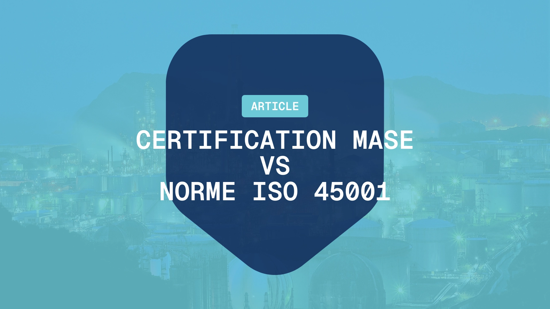 Certification MASE vs Norme ISO 45001 : Les Différences Clés